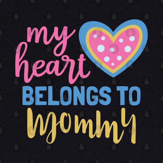 My Heart Belongs to Mommy by MZeeDesigns